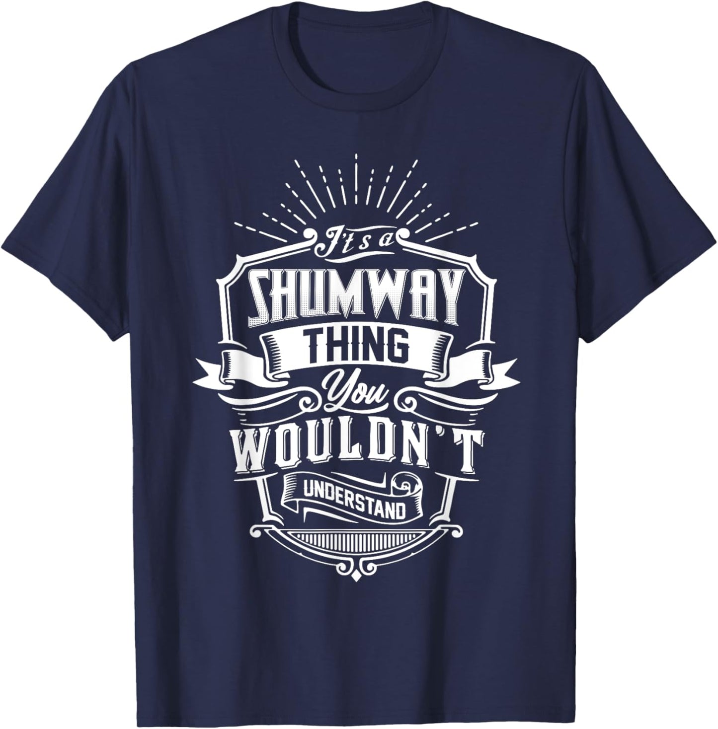 It's A SHUMWAY Thing You Wouldn't Understand Name Vintage T-Shirt - T-Shirt | Navy