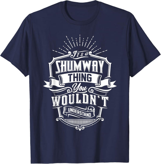 It's A SHUMWAY Thing You Wouldn't Understand Name Vintage T-Shirt - T-Shirt | Navy