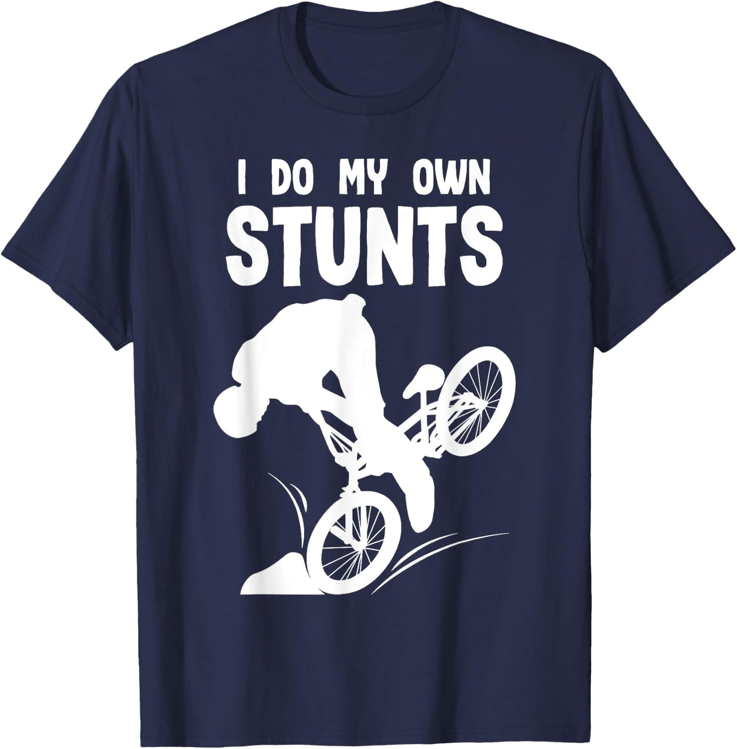 I Do my Own Stunts MTB Bike Downhill Mountain Biker T-Shirt - T-Shirt | Navy