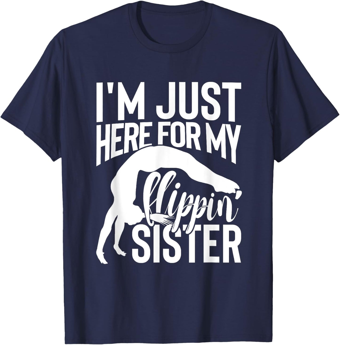 I'm Just Here For My Flippin' Sister Gymnast Brother T-Shirt - T-Shirt | Navy
