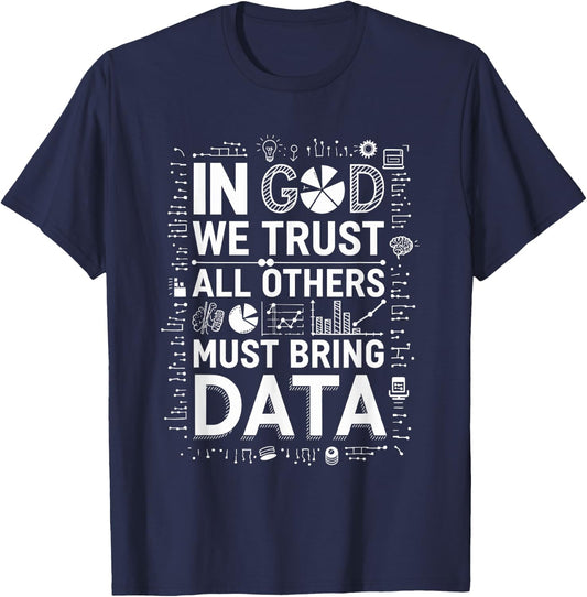 In God We Trust All Others Bring Data, Data Scientist T-Shirt - T-Shirt | Navy