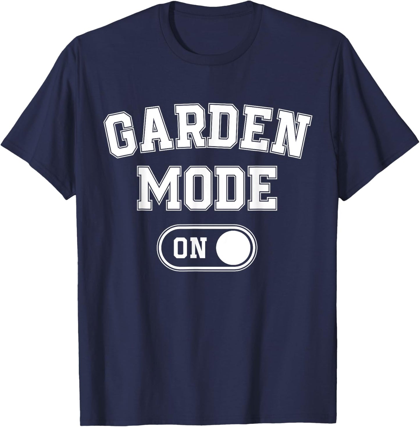 Garden Mode On Funny Gardener Gift Plant Lover Gardening T-Shirt - T-Shirt | Navy