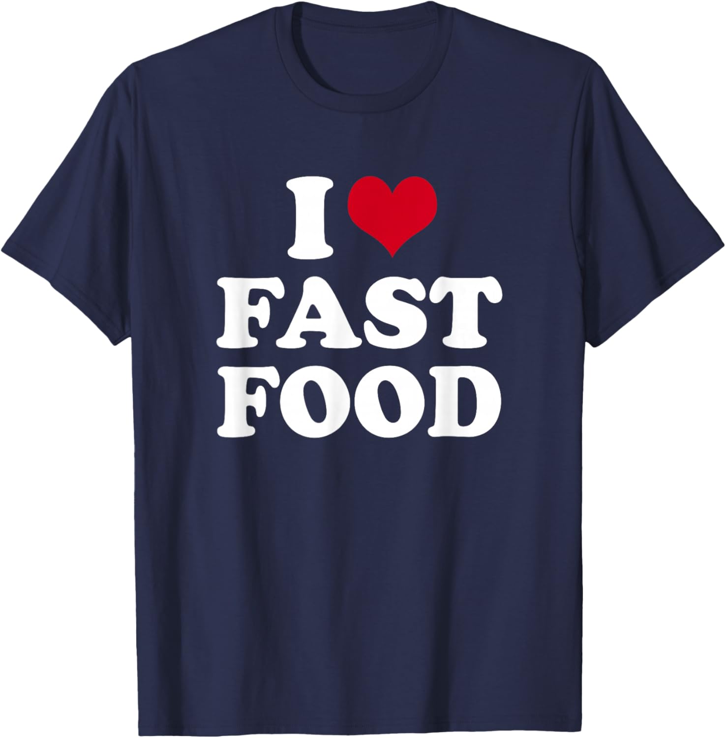 I Love Fast Food T-Shirt - T-Shirt | Navy