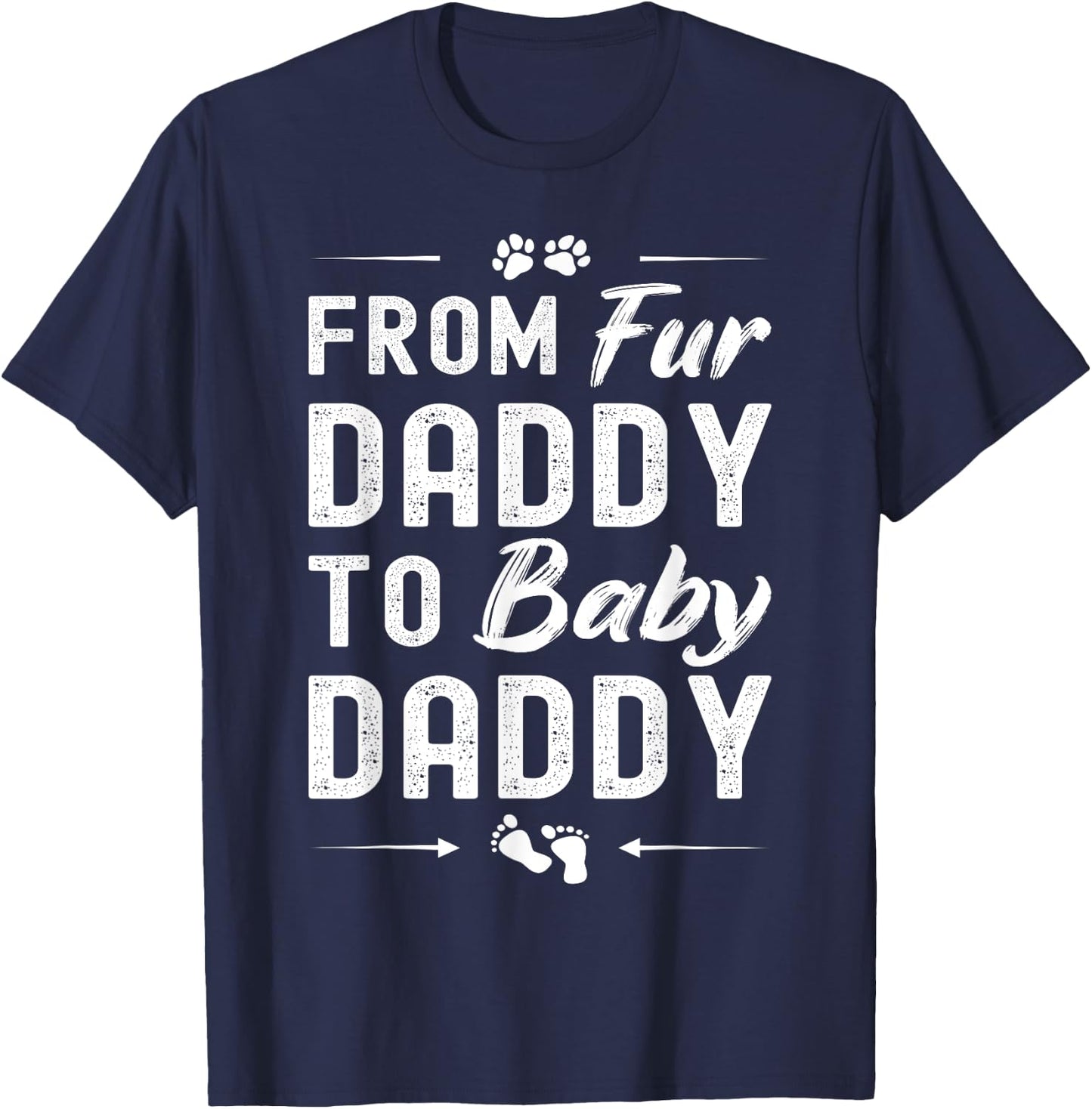 From Fur Daddy To Baby Daddy - Dog Dad Fathers Pregnancy T-Shirt - T-Shirt | Navy