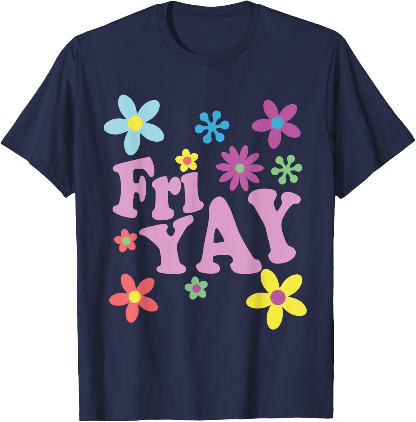 Fri-Yay! Happy Friday Lover Funny Teacher TGIF Friyay School T-Shirt - T-Shirt | Navy
