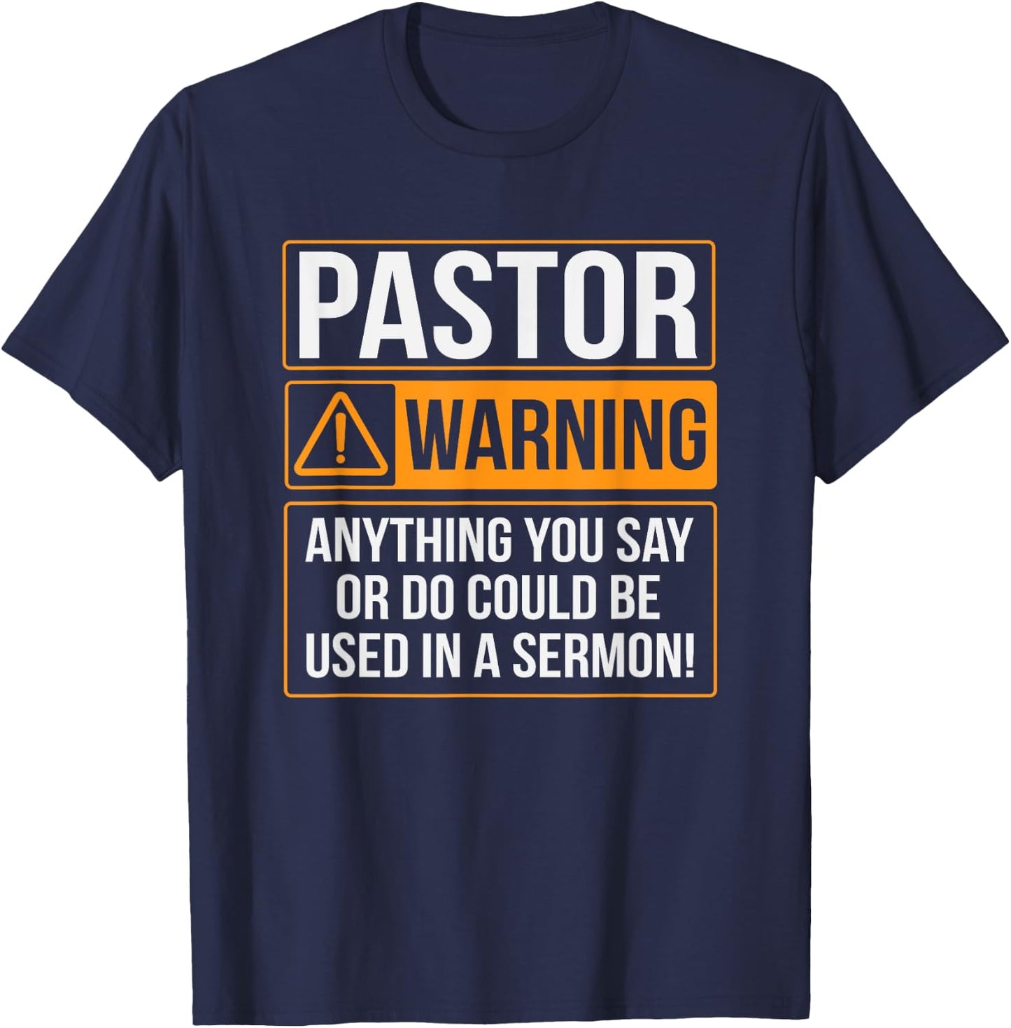 Pastor Warning Anything You Say Could Be Used In A Sermon T-Shirt - T-Shirt | Navy