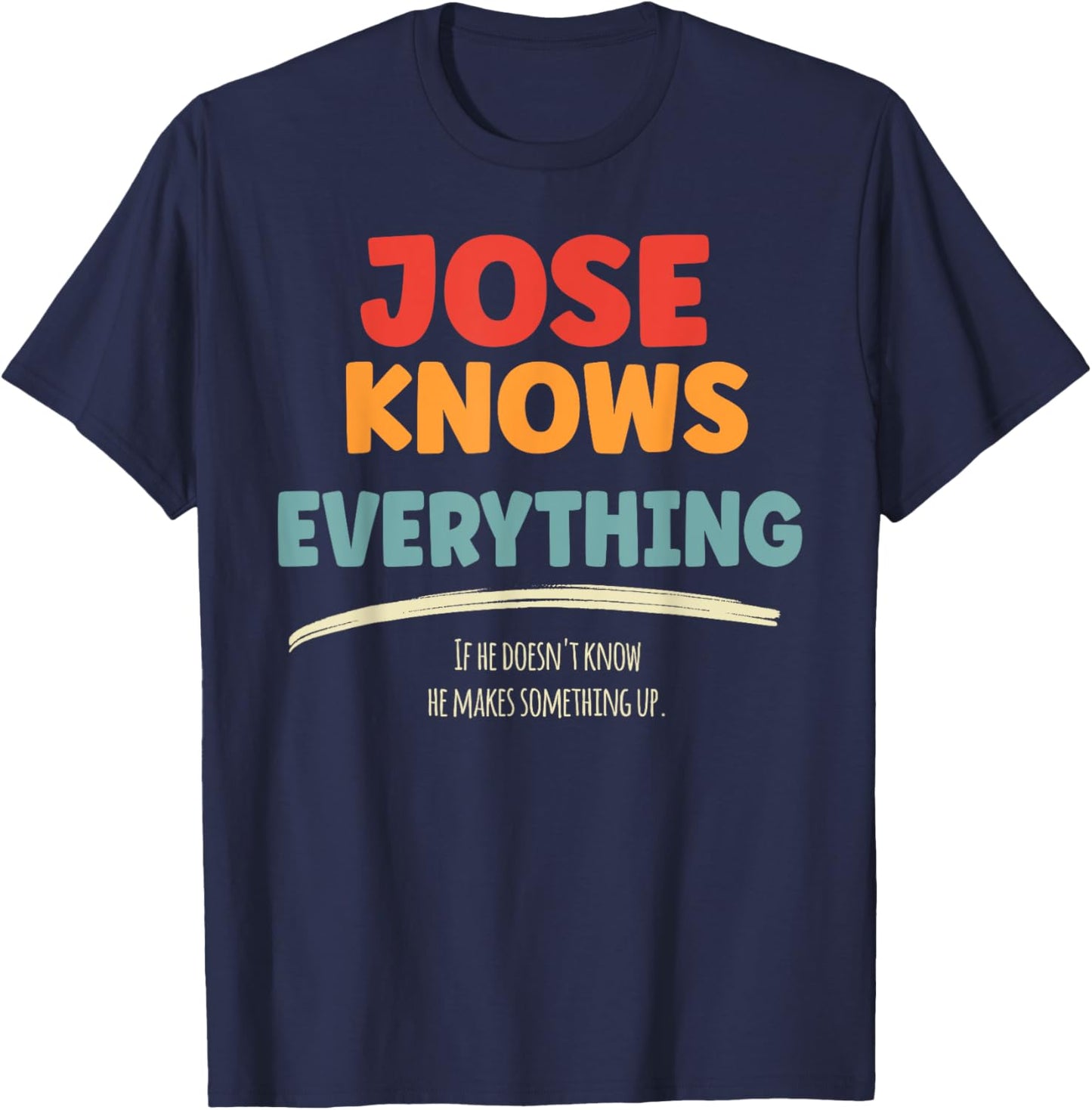 Jose Knows Everything Name Jose T-Shirt - T-Shirt | Navy