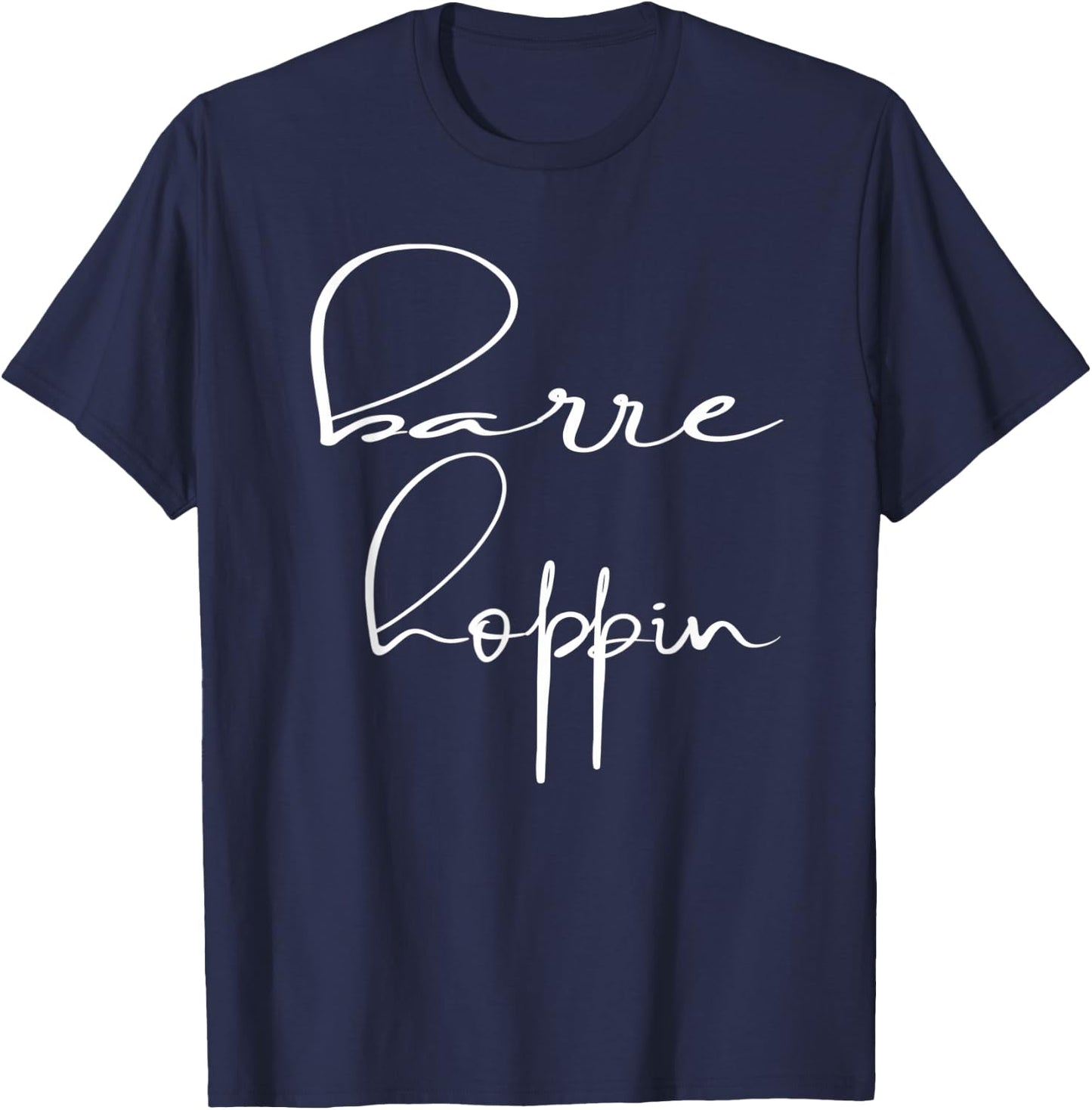 Funny Barre Hoppin' shirt Workout Sports Graphic Barre T-Shirt - T-Shirt | Navy