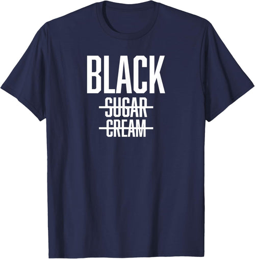 BLACK No Cream No Sugar - Proud Black History Month