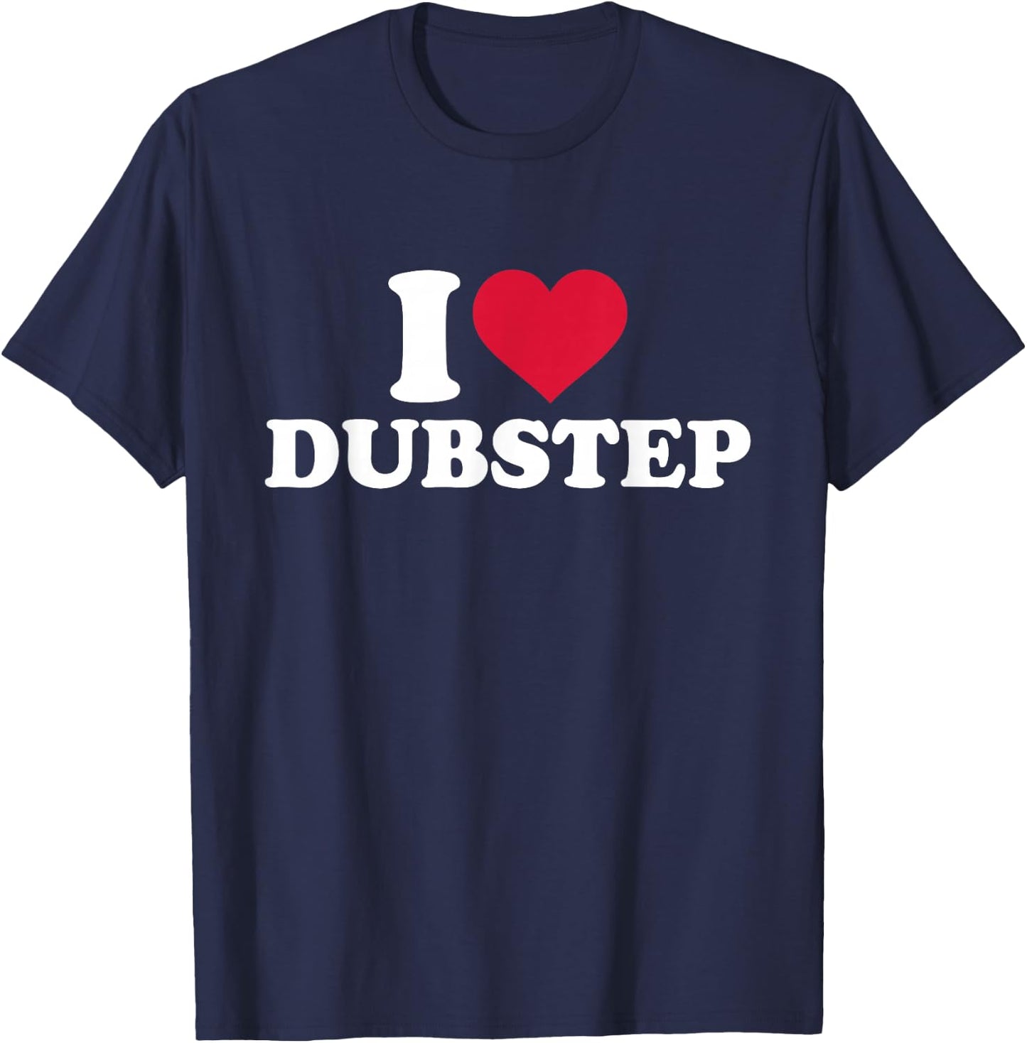 I Love Dubstep T-Shirt - T-Shirt | Navy