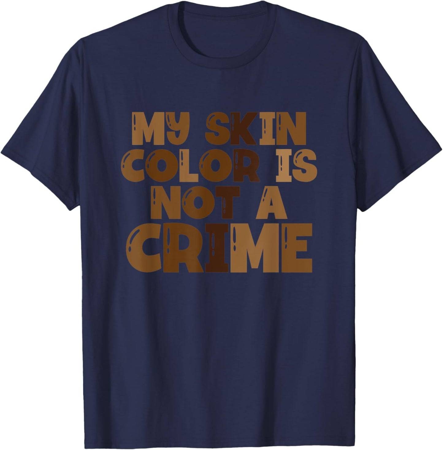 My Skin Color Is Not A Crime Black History Month T-Shirt - T-Shirt | Navy