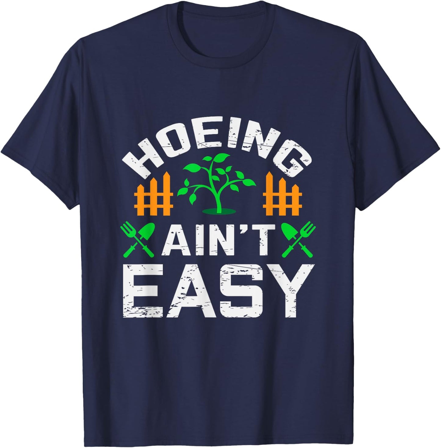 Hoeing Aint Easy Funny Farm Life Gift T-Shirt - T-Shirt | Navy