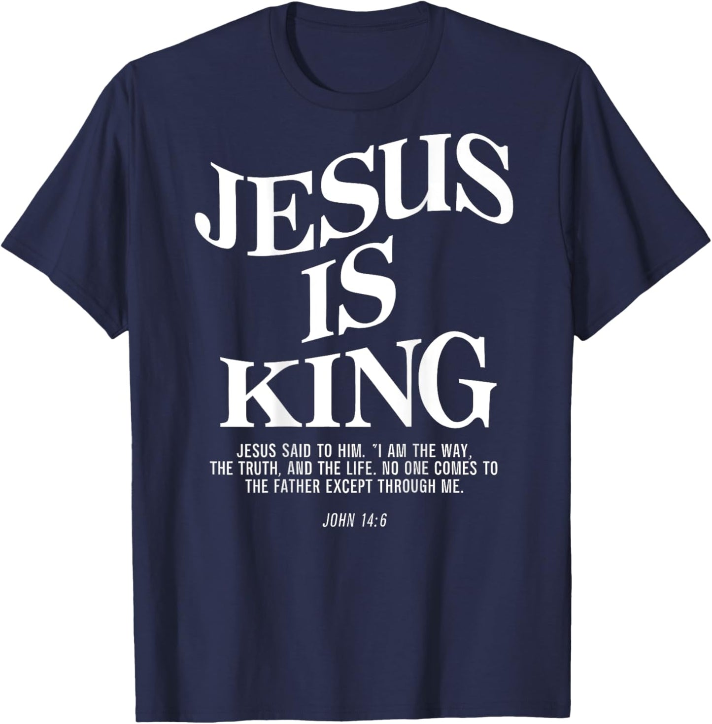 Jesus Is King Jesus John 146 Costume Christian Bible Verse T-Shirt - T-Shirt | Navy