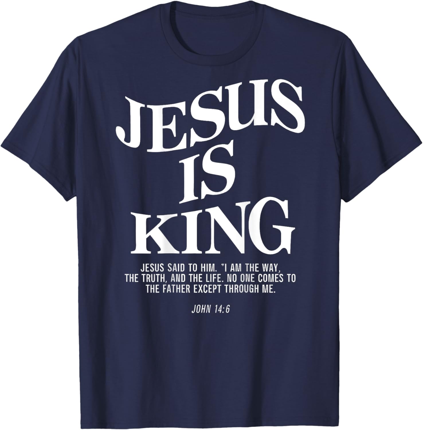 Jesus Is King Jesus John 146 Costume Christian Bible Verse T-Shirt - T-Shirt | Navy