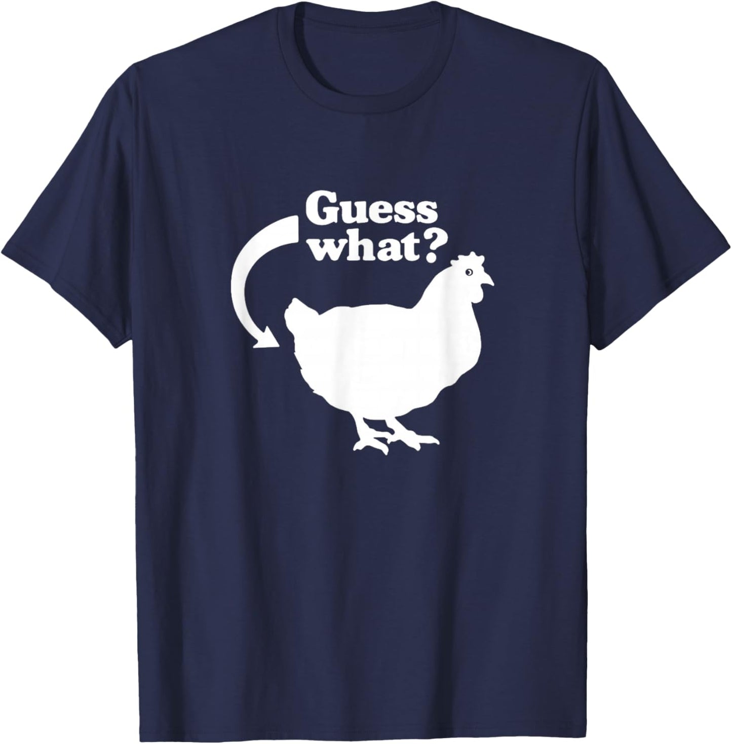 Guess What Chicken Butt Funny Saying T-Shirt - T-Shirt | Navy