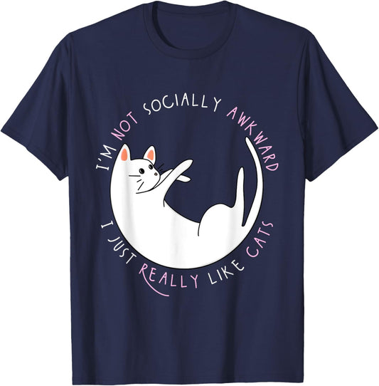 I'm Not Socially Awkward I Just Really Like Cats - Funny T-Shirt - T-Shirt | Navy