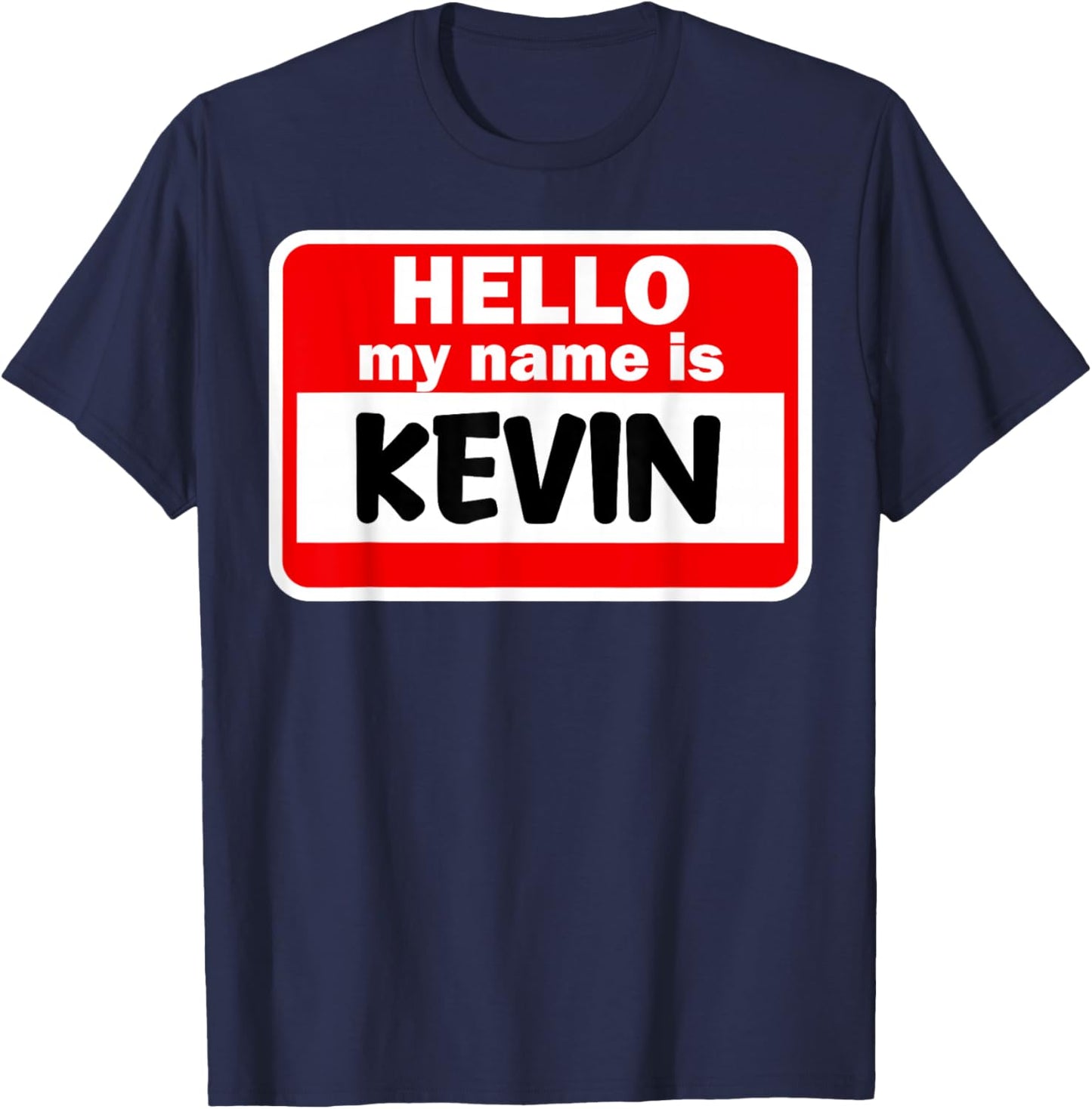 Kevin Hello Hi My Name Is Name On Custom T-Shirt - T-Shirt | Navy