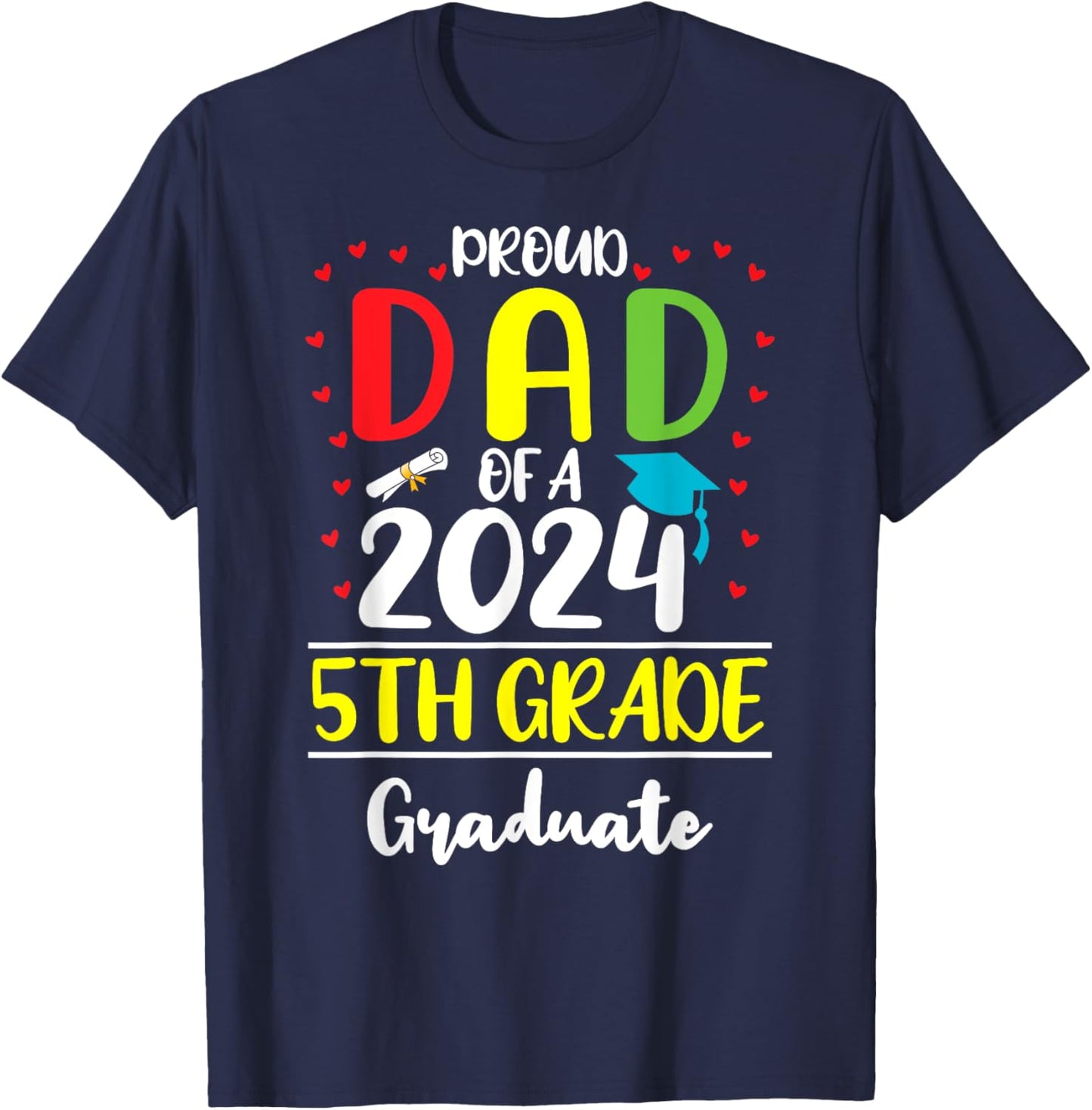 Funny Proud Dad of a Class of 2024 5th Grade Graduate T-Shirt - T-Shirt | Navy