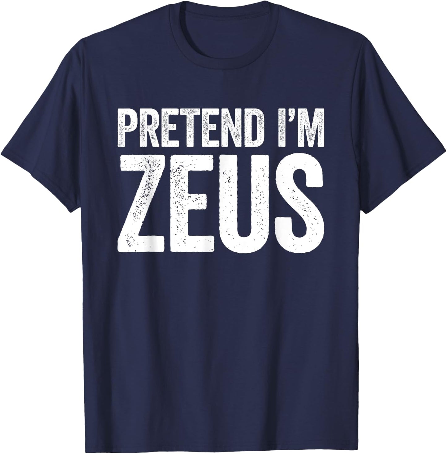 Pretend I'm Zeus Shirt Adult Kids Men Women Costume T-Shirt - T-Shirt | Navy