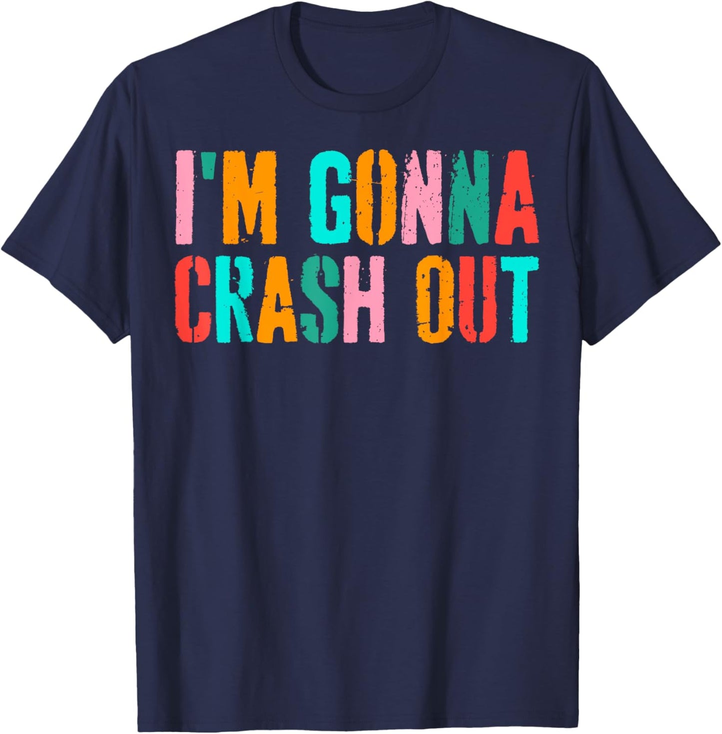 Vintage Funny Dank Meme I'm Gonna Crash Out T-Shirt - T-Shirt | Navy