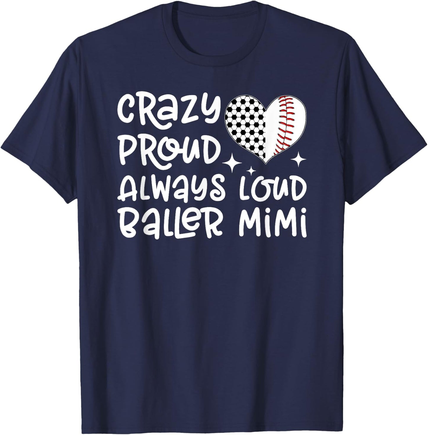Crazy Proud Always Loud Baller Mimi Baseball Soccer Mimi T-Shirt - T-Shirt | Navy