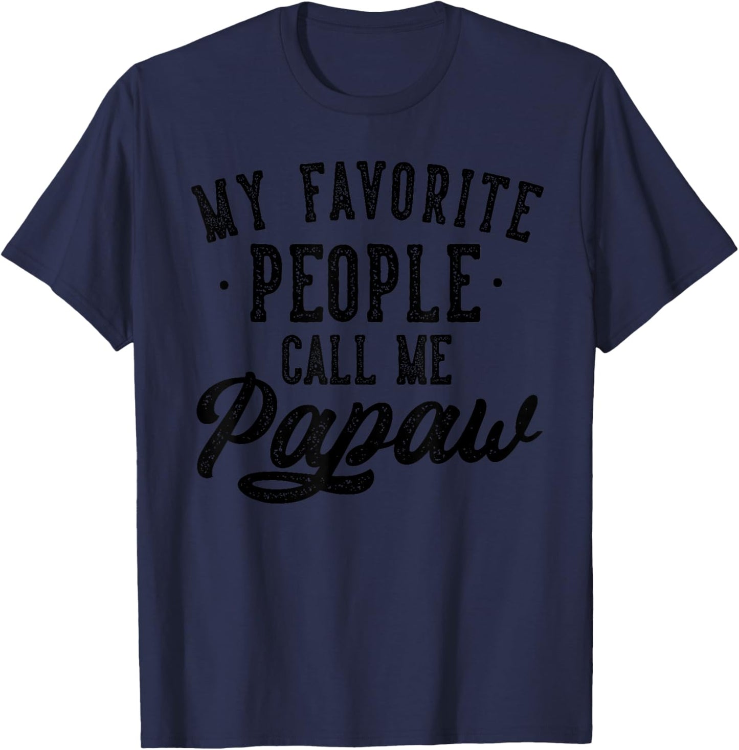 My Favorite People Call Me Papaw Father's Day T-Shirt - T-Shirt | Navy