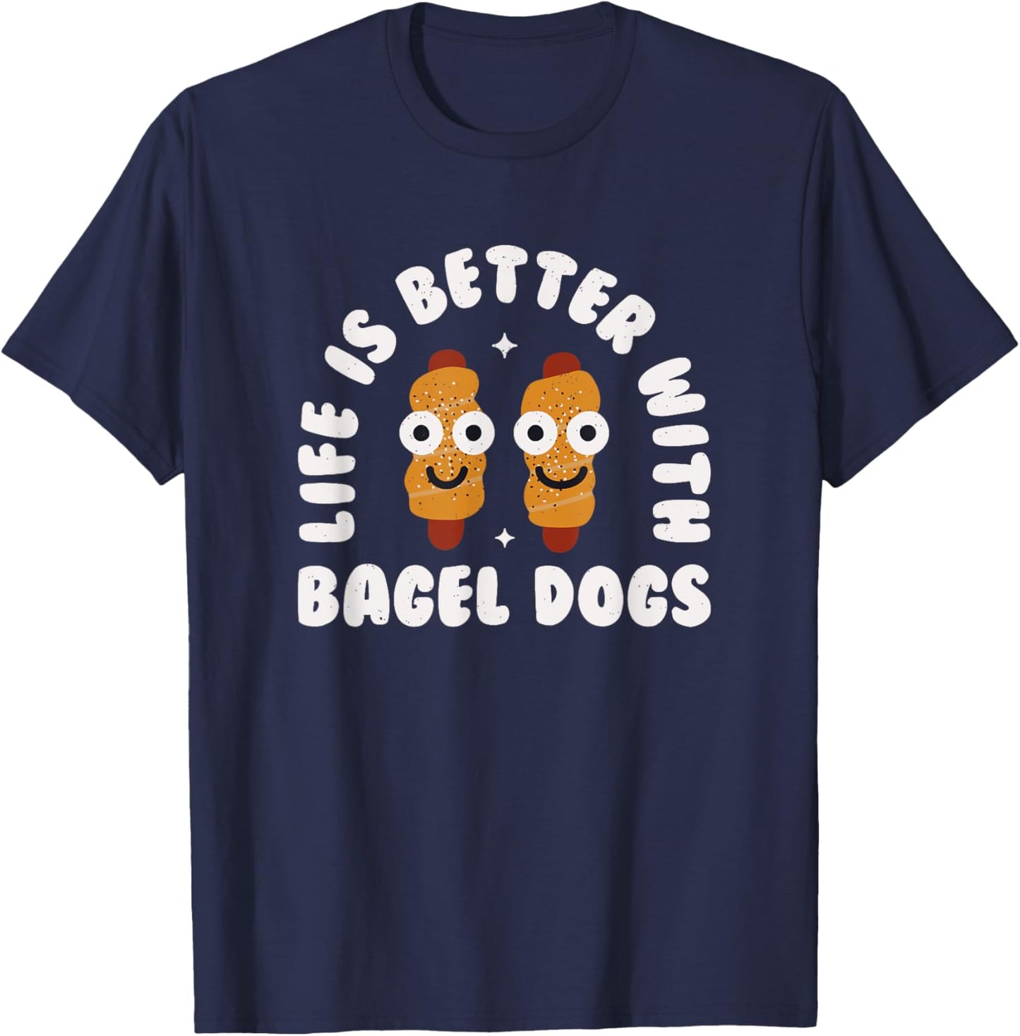 Life Is Better With Bagel Dogs - Bagel Dogs T-Shirt - T-Shirt | Navy