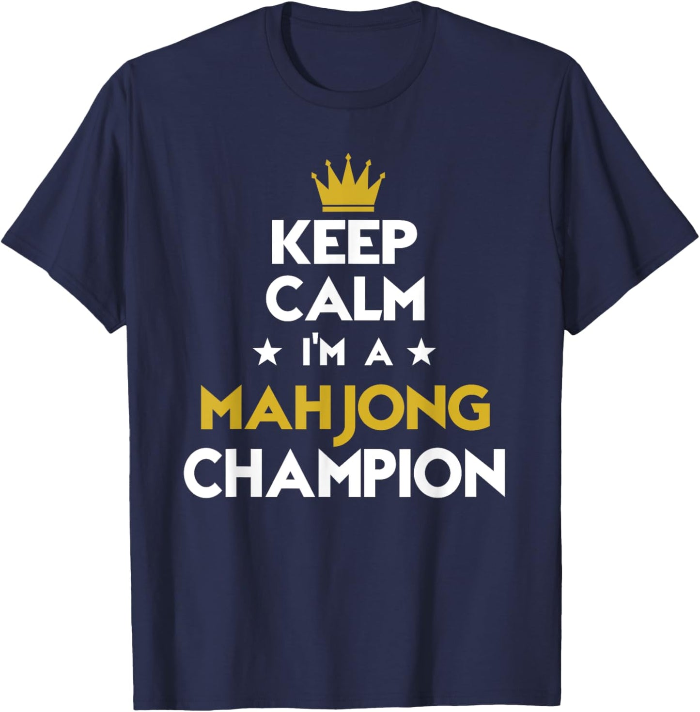Keep Calm I'm A Mahjong Champion Funny Sport Hobby Legend T-Shirt - T-Shirt | Navy