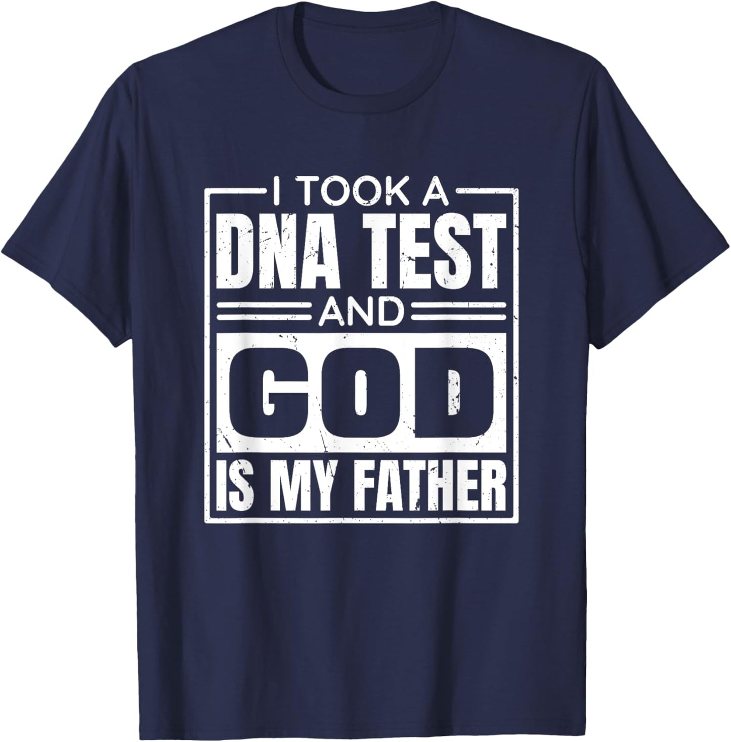 I Took A Dna Test And God Is My Father, Christianity Quote T-Shirt - T-Shirt | Navy