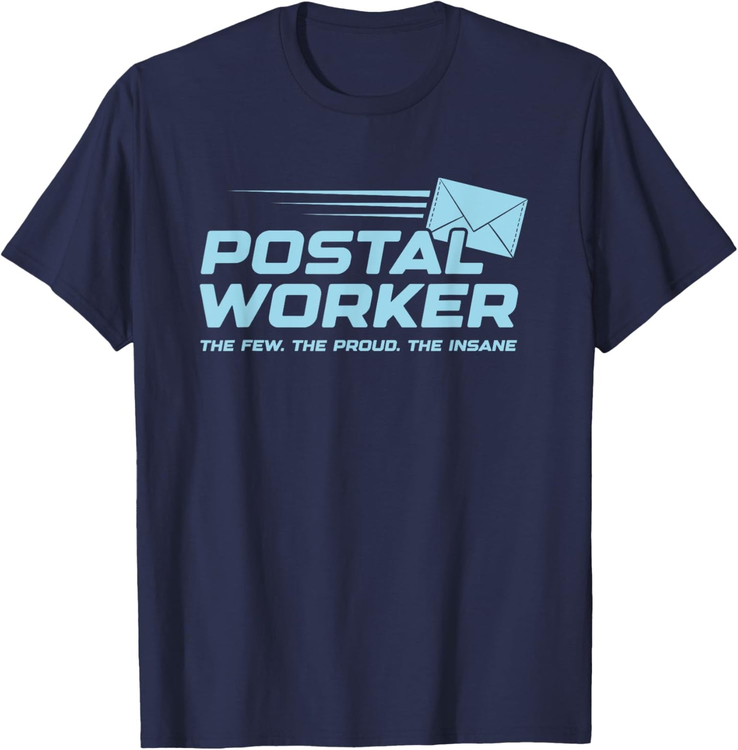 Proud Insane Postal Worker Funny Quote Worker Job Joke T-Shirt - T-Shirt | Navy