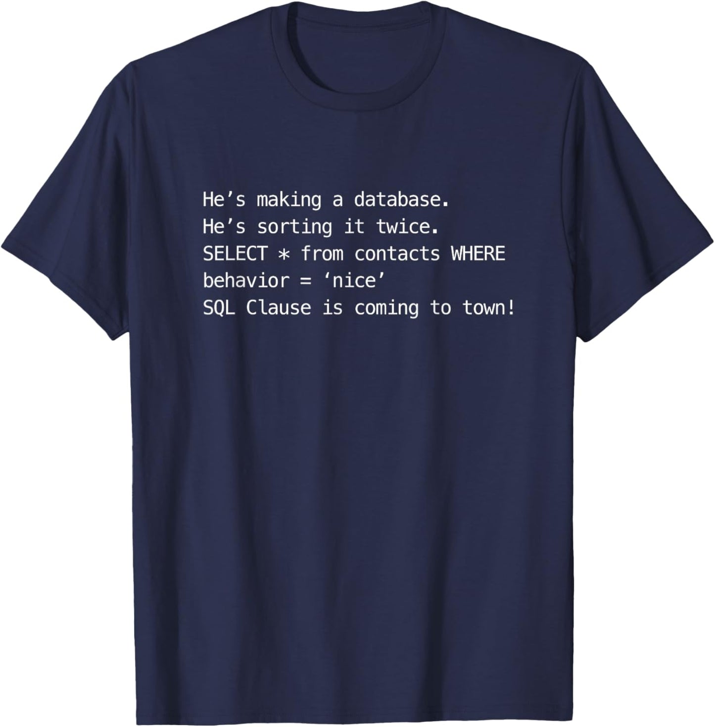 Database Admin Geek IT SQL Clause Web Joke Christmas T-Shirt - T-Shirt | Navy