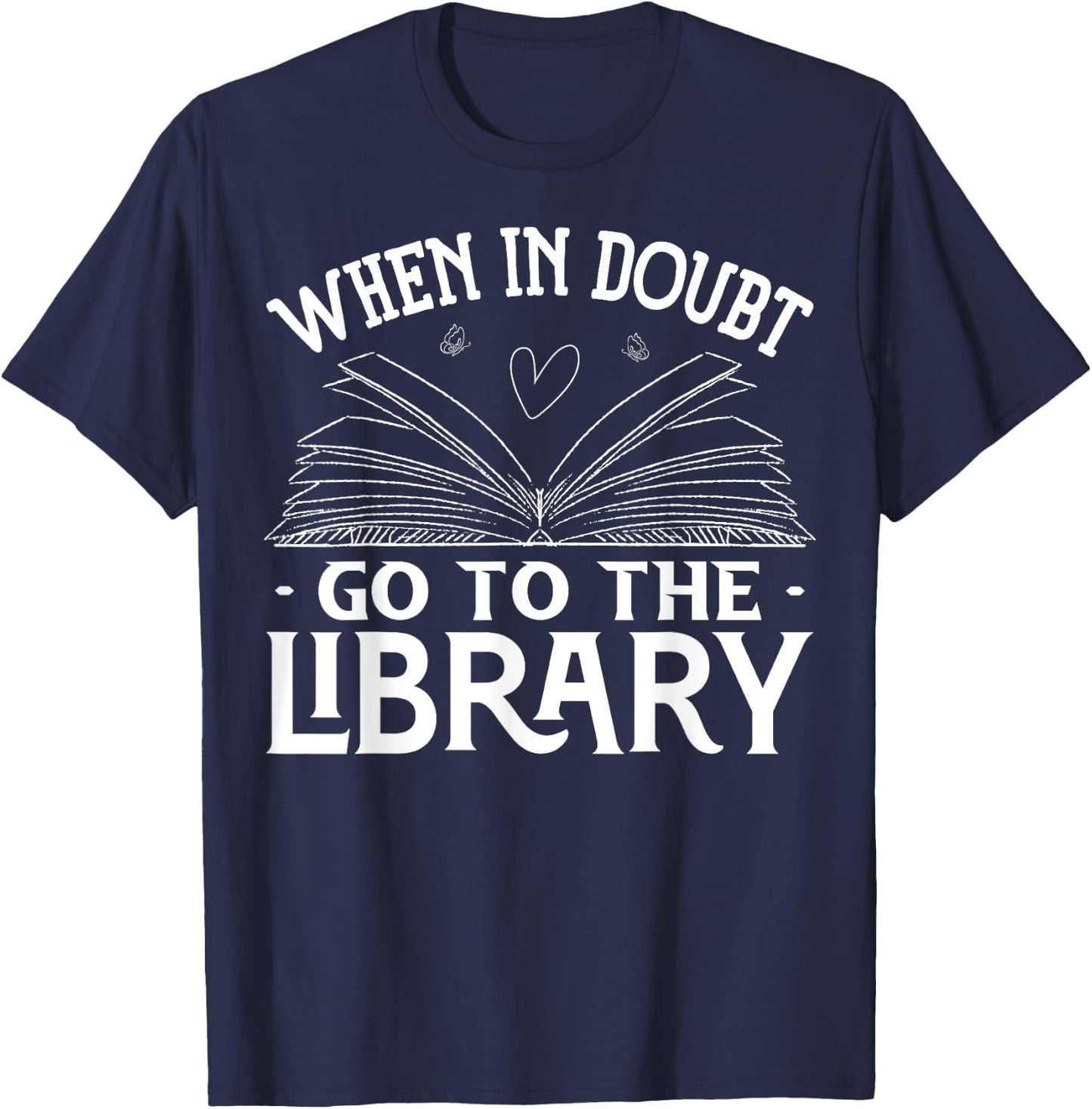 Book Reading Lovers When In Doubt Go To The Library Bookworm T-Shirt - T-Shirt | Navy