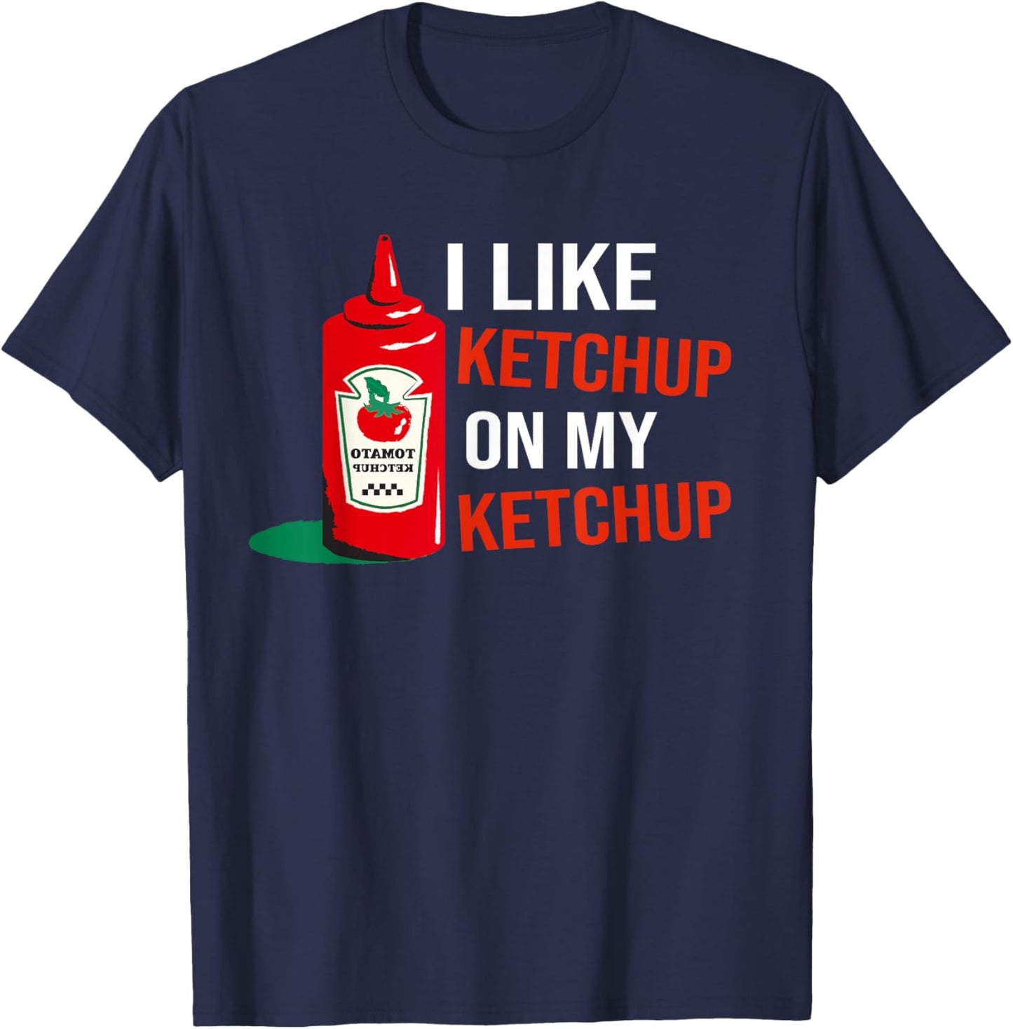 I Like Ketchup On My Ketchup Kids T-Shirt - T-Shirt | Navy