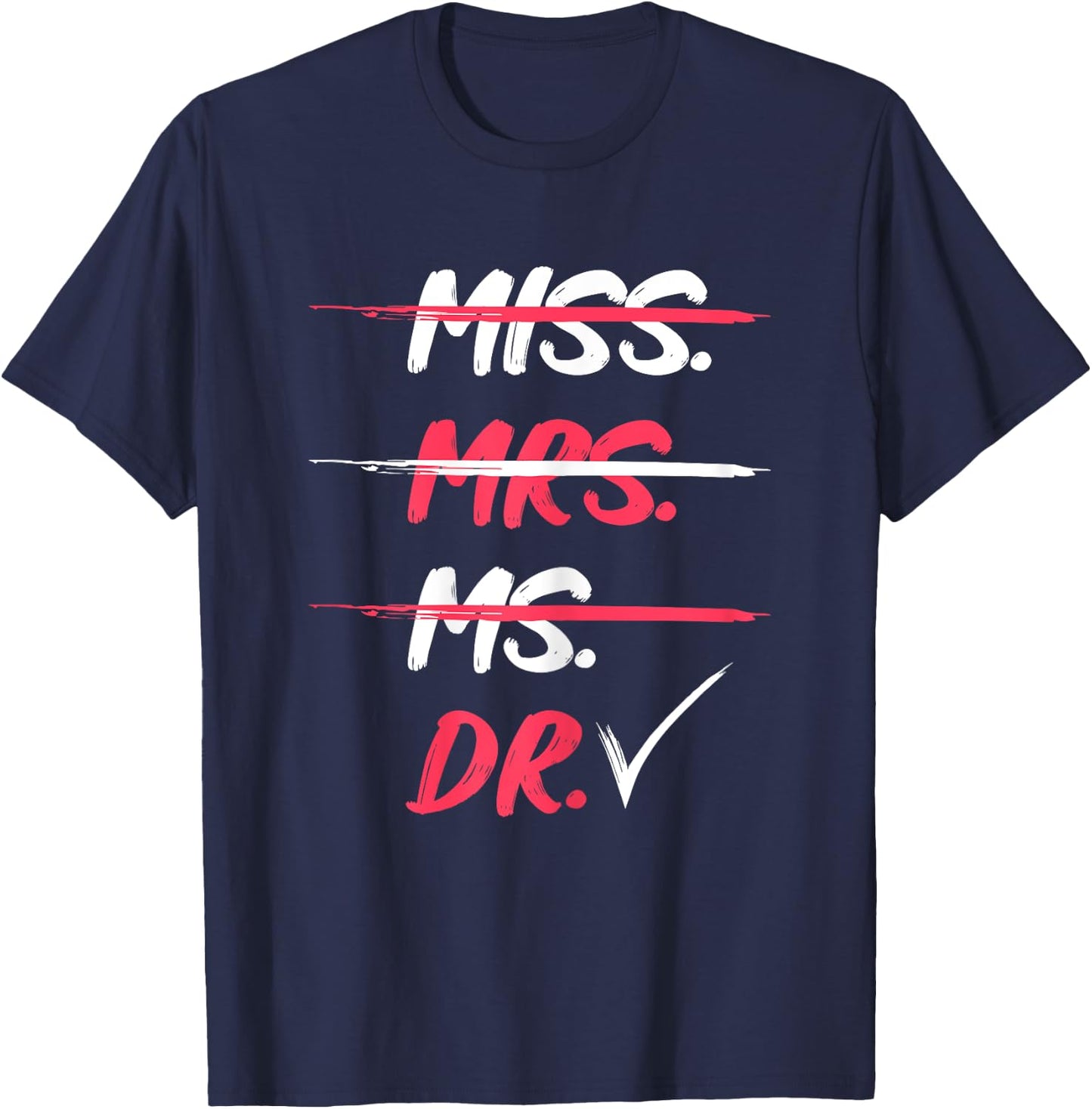 Miss Mrs Ms Dr Doctorate Graduation Gift T-Shirt - T-Shirt | Navy