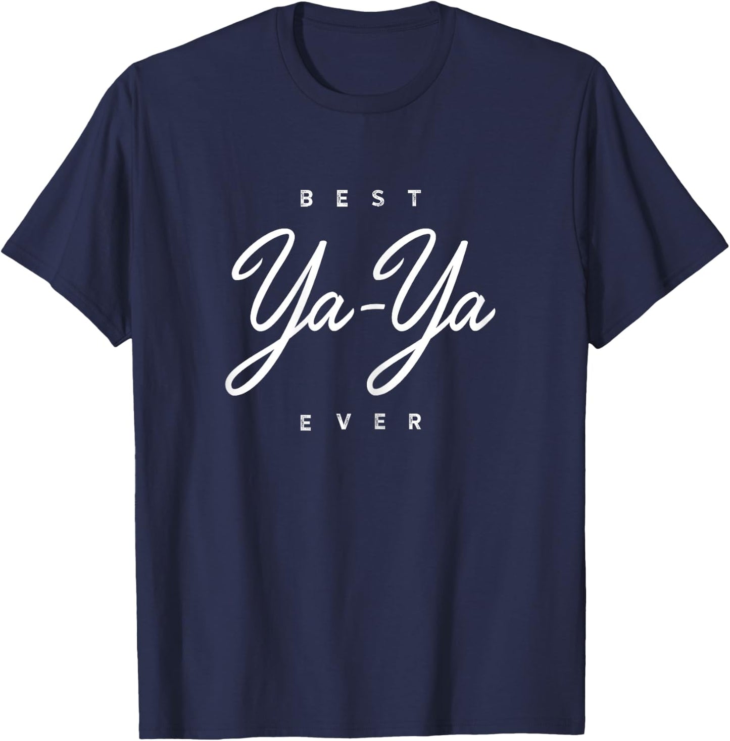 Ya-Ya Design: Best Ya-Ya Ever T-Shirt - T-Shirt | Navy