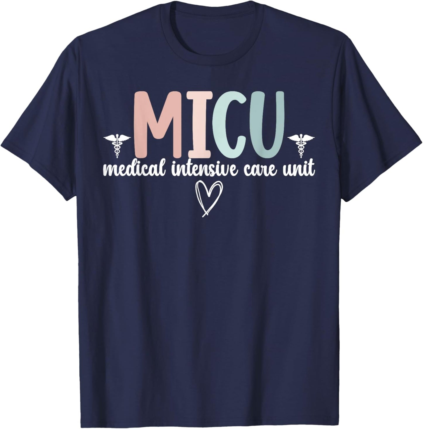 MICU Nurse Medical Intensive Care Unit Medical ICU Nurse T-Shirt - T-Shirt | Navy