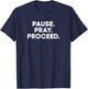 My 12 Step Sober Life Recovery Store Pause Pray Proceed AA Slogan T-Shirt - T-Shirt | Navy