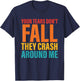 Your Tears Don't Fall They Crash Around Me Design T-Shirt - T-Shirt | Navy
