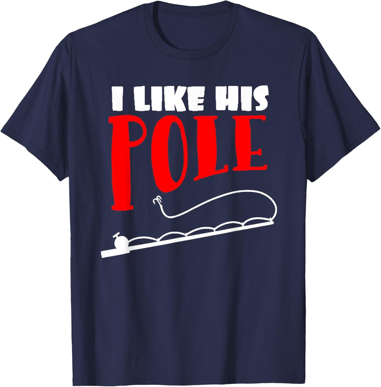 Women's I Like His Pole Funny Fishing Couples Gifts T-Shirt - T-Shirt | Navy