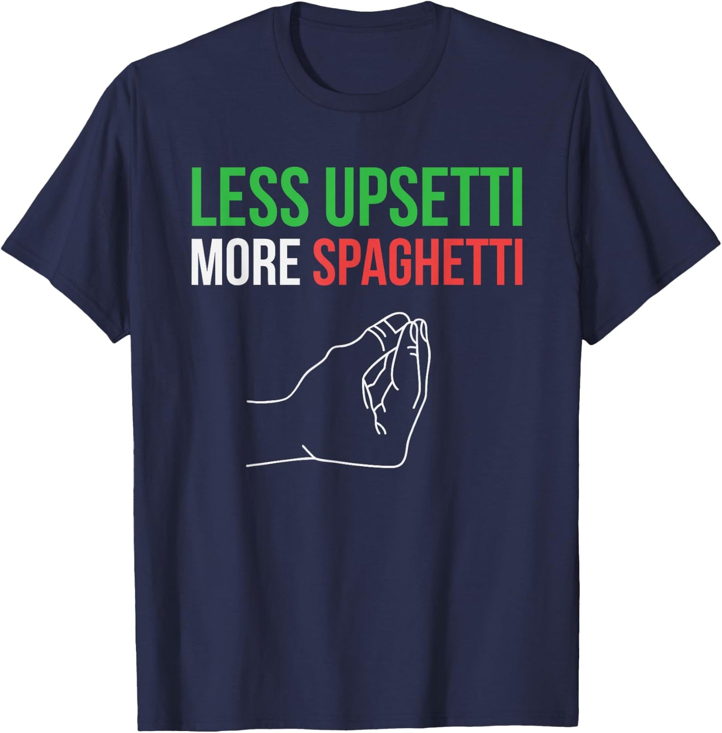 Less Upsetti More Spaghetti Funny Italian Sayings T-Shirt - T-Shirt | Navy