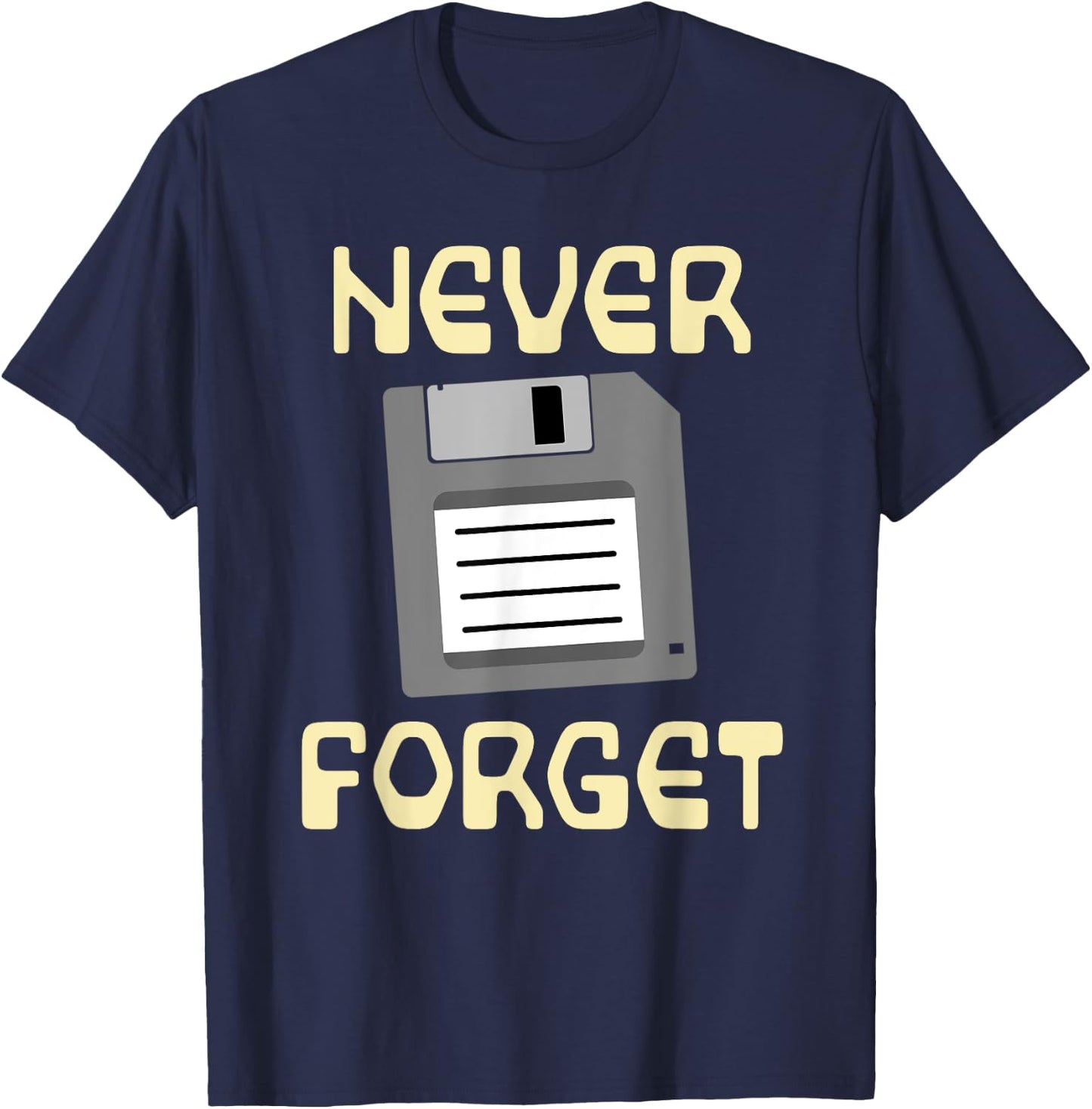 Never Forget - Funny Retro Tech Floppy Disk Drive 80s / 90s T-Shirt - T-Shirt | Navy