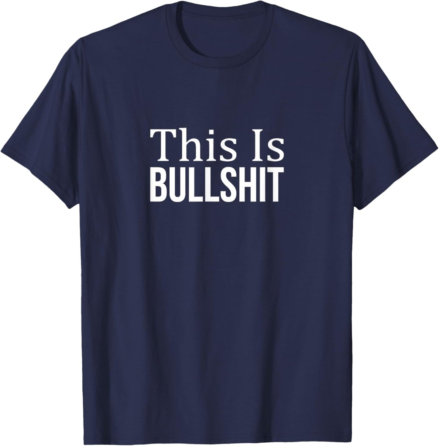 This Is Bullshit - Black - Men's Classic Fit - Small - Short Sleeve - - Solid Colors: 100% Cotton T-Shirt - T-Shirt | Navy