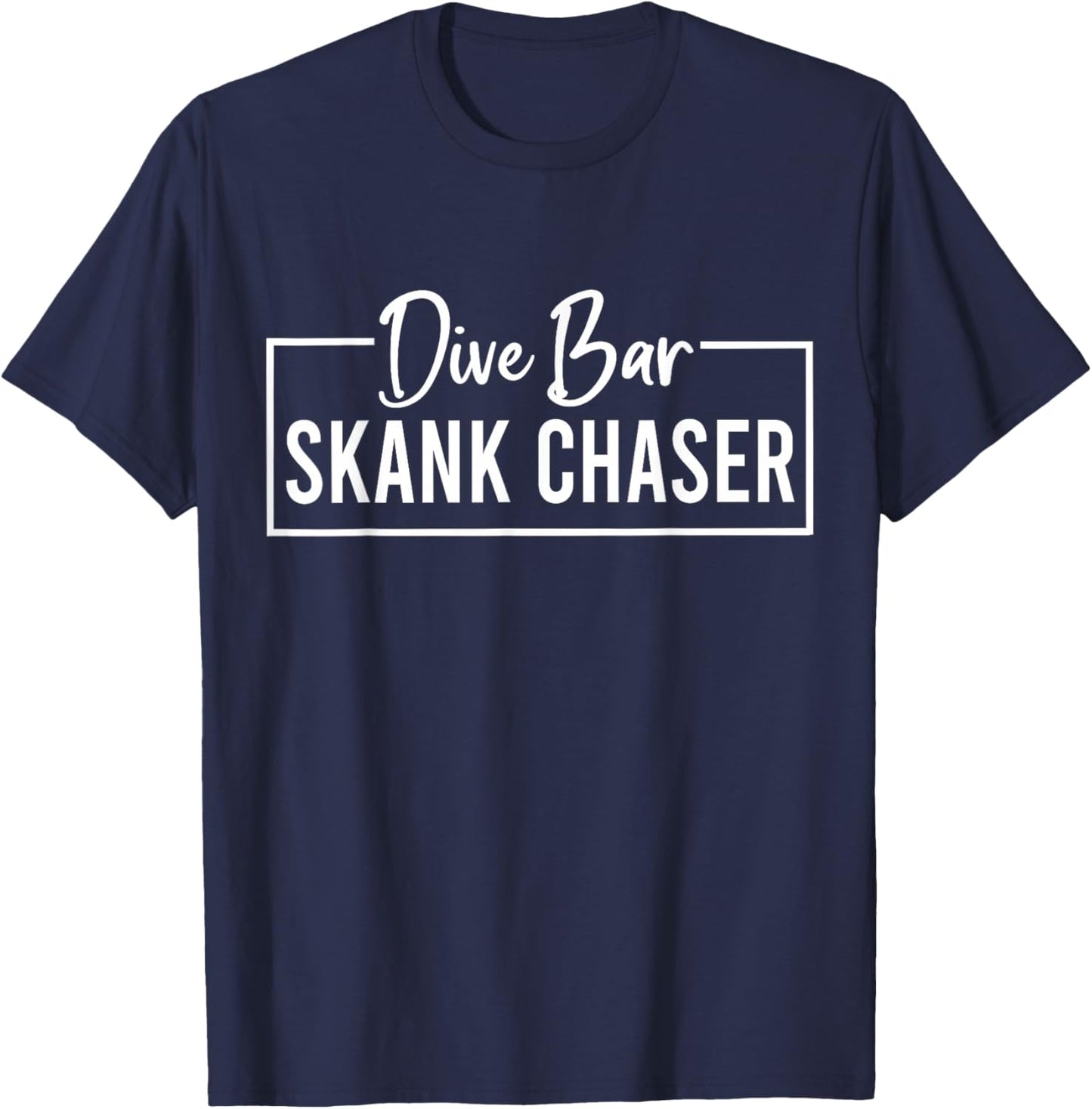 Dive Bar Skank Chaser T-Shirt - T-Shirt | Navy