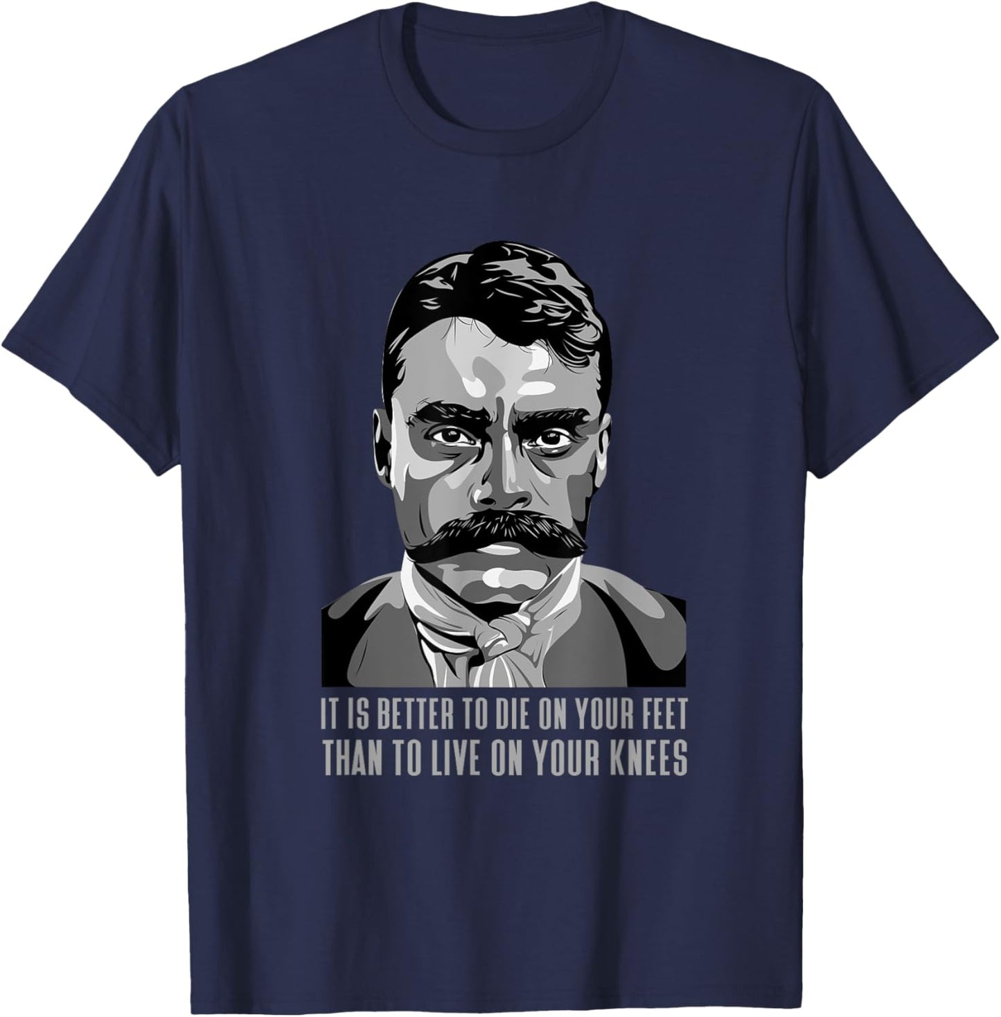 Emiliano Zapata Mexican Hero. Famous Saying T-Shirt - T-Shirt | Navy