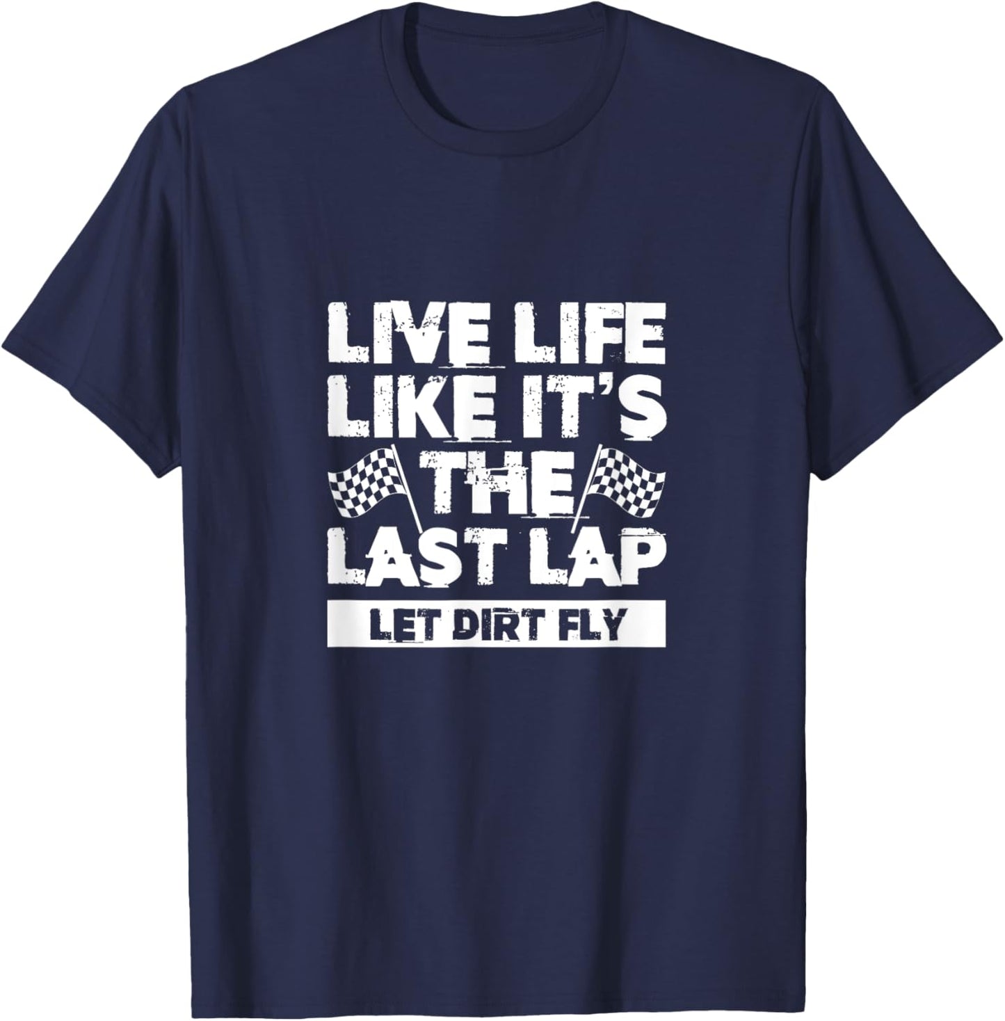 Live Life Like It's Last Lap Dirt Fly Dirt Racing Race Flag T-Shirt - T-Shirt | Navy