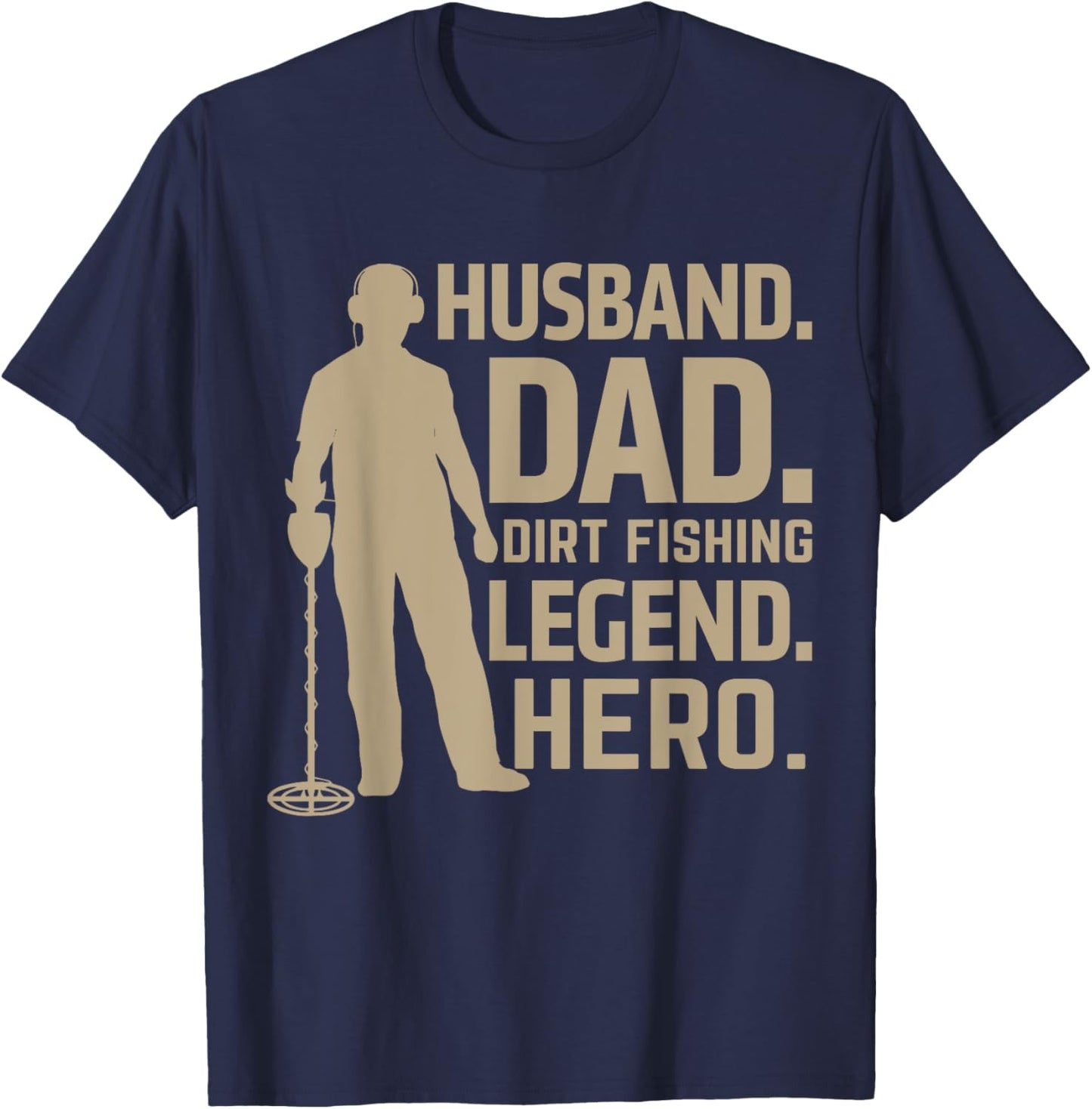 Husband Dad Dirt Fishing Legend Hero T-Shirt - T-Shirt | Navy