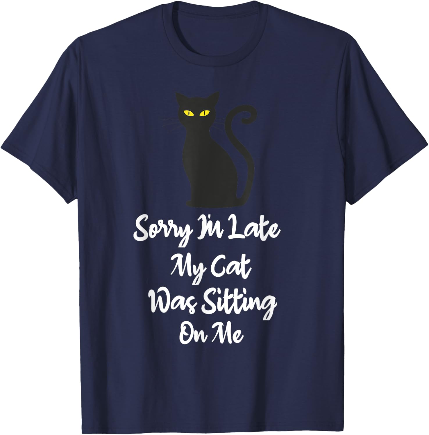 Sorry I'm Late My Cat Was Sitting On Me Funny Cat Lover Women Girls Kids T-Shirt - T-Shirt | Navy