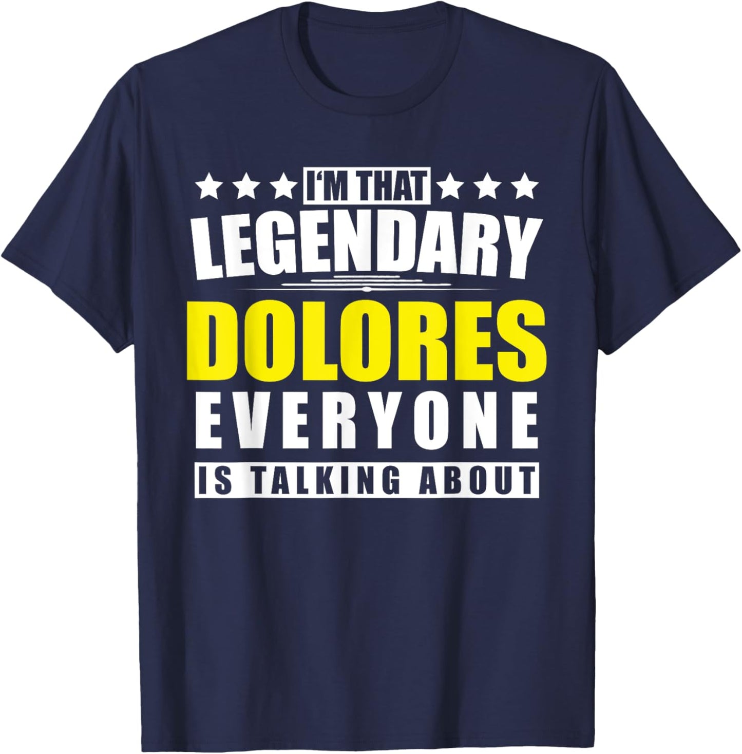 Name Dolores First Name Gifts - Funny Personalized Gift T-Shirt - T-Shirt | Navy