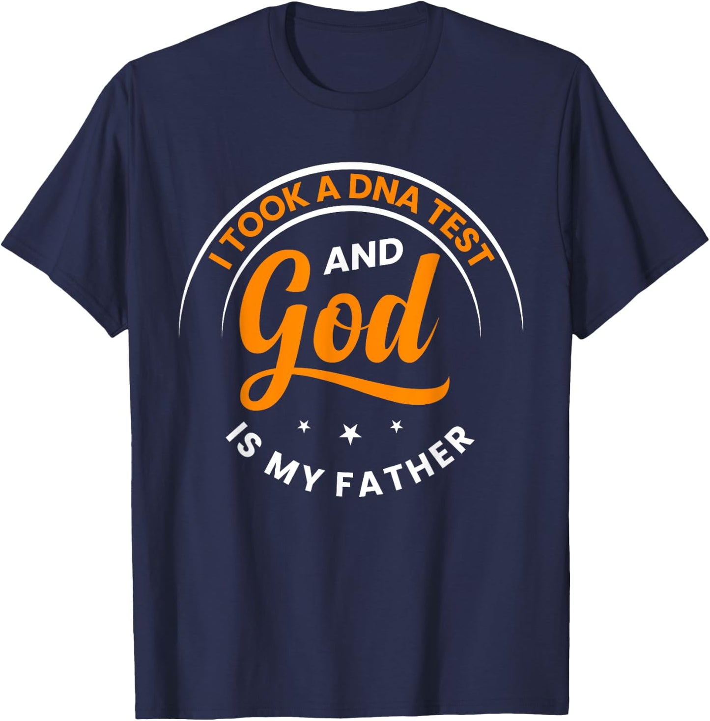 Funny I Took A DNA Test God Is My Father Jesus Christian T-Shirt - T-Shirt | Navy