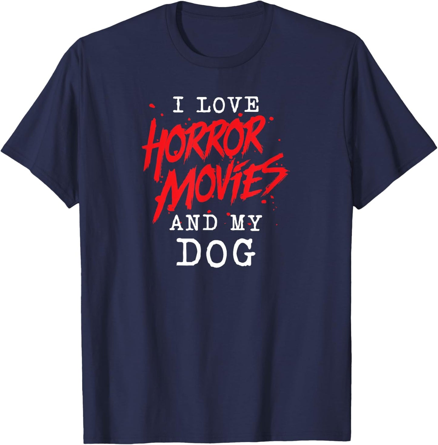 I Love Horror Movies And My Dog for Canine Owner Film Buff Men Women T-Shirt - T-Shirt | Navy